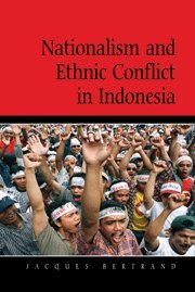 Nationalism and Ethnic Conflict in Indonesia (Cambridge Asia-Pacific Studies)