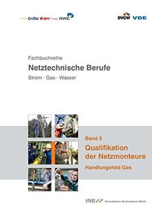 Technologie der Gasnetze (Fachbuchreihe netztechnische Berufe. Strom - Gas - Wasser)