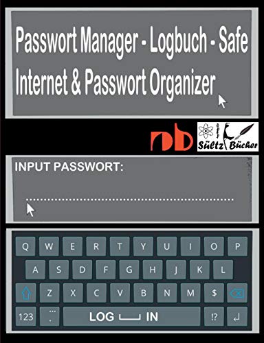 Passwort Manager - Logbuch - Safe - Internet & Passwort Organizer: ...inkl. Austrennseiten/Nachlassseiten zum Aufbewahren für Schließfach, Testament, Anwalt...