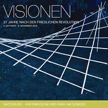 VISIONEN: 27 Jahre nach der friedlichen Revolution