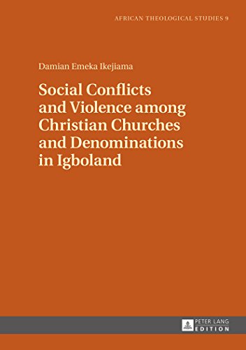 Social Conflicts and Violence among Christian Churches and Denominations in Igboland (African Theological Studies)