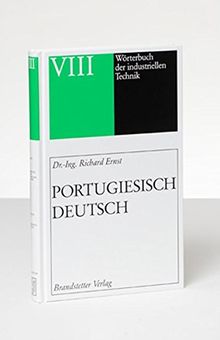 Wörterbuch der industriellen Technik: Portugiesisch - Deutsch /Portugues - Alemao