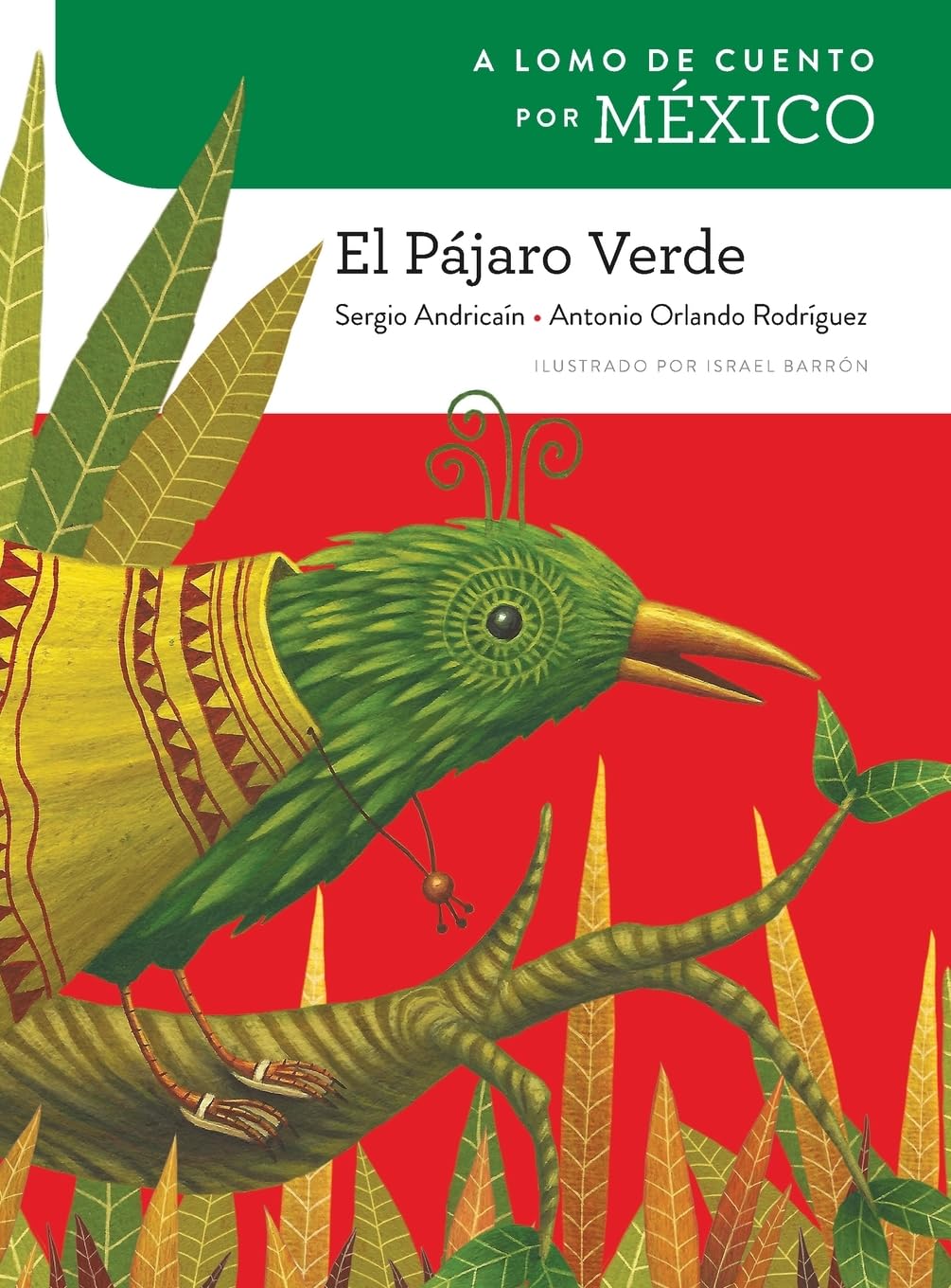 A lomo de cuento por México: el pájaro verde (A lomo de cuento/ Storybook Ride)