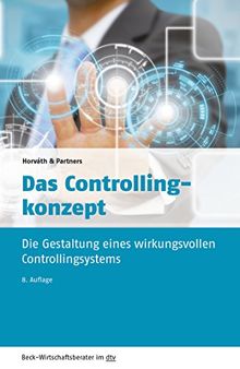 Das Controllingkonzept: Der Weg zu einem wirkungsvollen Controllingsystem (dtv Beck Wirtschaftsberater)