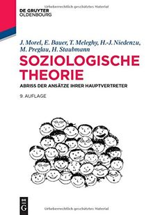 Soziologische Theorie: Abriss der Ansätze ihrer Hauptvertreter (De Gruyter Studium)