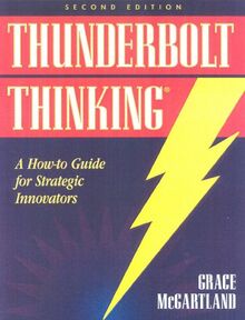 Thunderbolt Thinking: Transform Your Insights & Options into Powerful Business Results: Transform Your Insights and Options into Powerful Business Results (Bard Productions book)