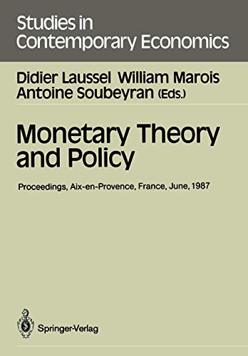 Monetary Theory and Policy: Proceedings of the Fourth International Conference on Monetary Economics and Banking Held in Aix-en-Provence, France, June 1987 (Studies in Contemporary Economics)