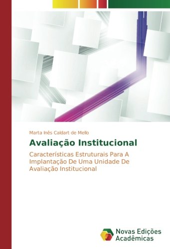 Avaliação Institucional: Características Estruturais Para A Implantação De Uma Unidade De Avaliação Institucional