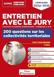 Entretien avec le jury : concours et examens professionnels, catégories A et B : 200 questions sur les collectivités territoriales, concours 2024-2025