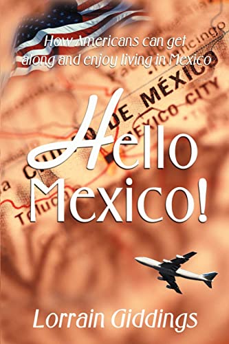 Hello Mexico: How Americans can get along and enjoy living in Mexico