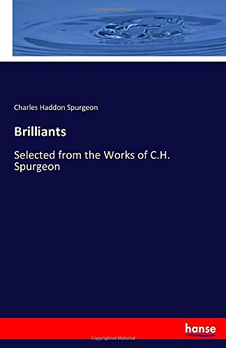 Brilliants: Selected from the Works of C.H. Spurgeon