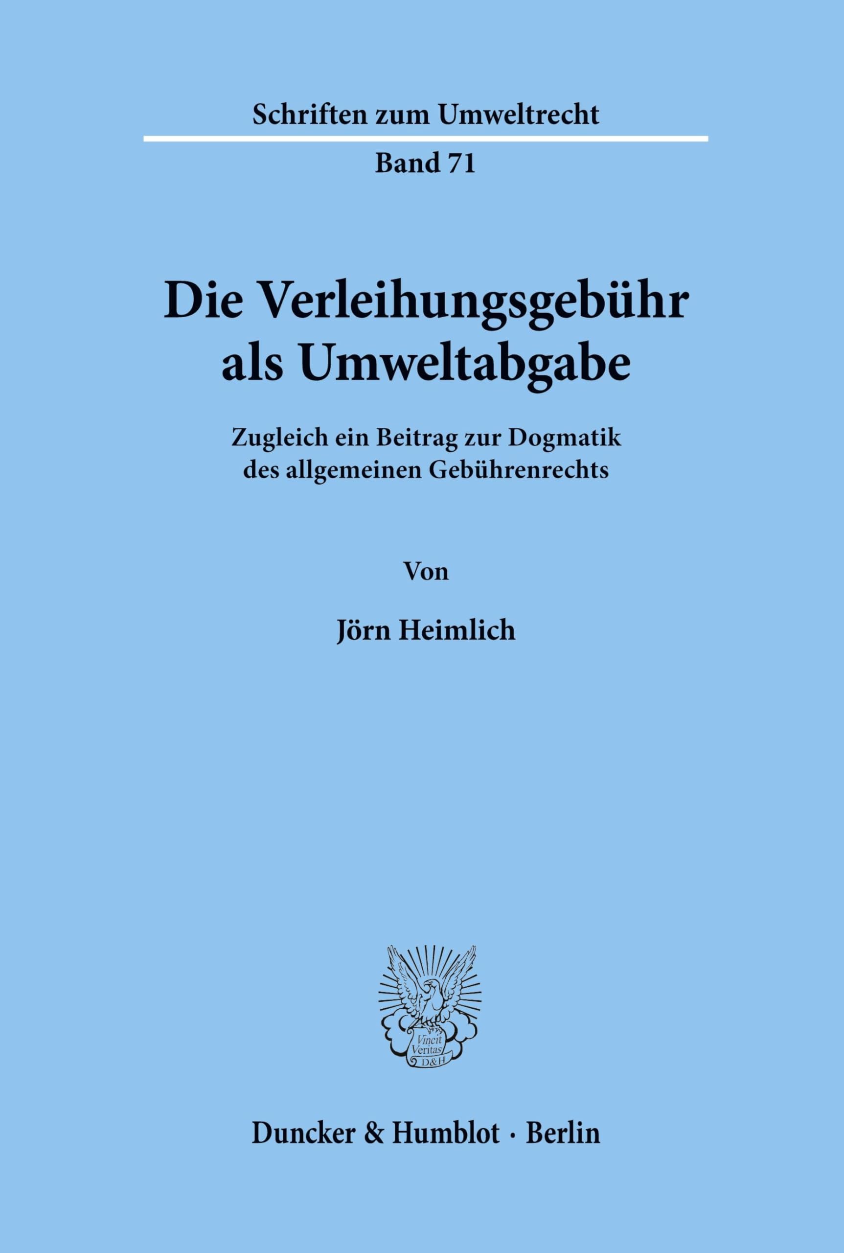 Die Verleihungsgebühr als Umweltabgabe.: Zugleich ein Beitrag zur Dogmatik des allgemeinen Gebührenrechts. (Schriften zum Umweltrecht, Band 71)
