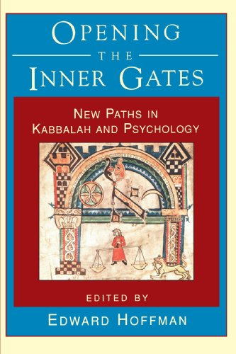 Opening The Inner Gates: New Paths in Kabbalah and Psychology: New Paths in Rabbalah and Psychology
