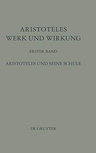 Aristoteles und seine Schule (Aristoteles - Werk und Wirkung)