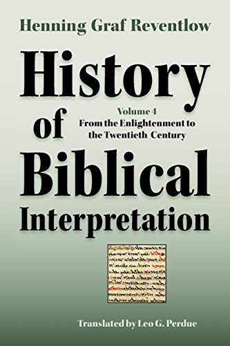 History of Biblical Interpretation, Vol. 4: From the Enlightenment to the Twentieth Century (Society of Biblical Literature Resources for Biblical Study, Band 63)