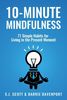 10-Minute Mindfulness: 71 Habits for Living in the Present Moment