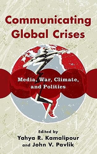 Communicating Global Crises: Media, War, Climate, and Politics