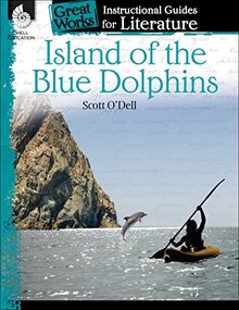 Island of the Blue Dolphins: An Instructional Guide for Literature (Great Works Instructional Guides for Literature)