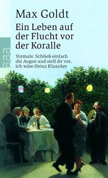 Ein Leben auf der Flucht vor der "Koralle": Szenen und Prosa: Schließ einfach die Augen und stell Dir vor, ich wäre Heinz Kluncker