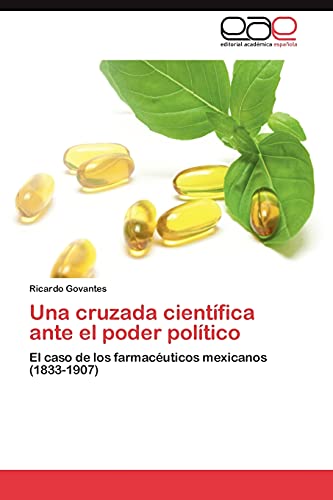 Una cruzada científica ante el poder político: El caso de los farmacéuticos mexicanos (1833-1907)