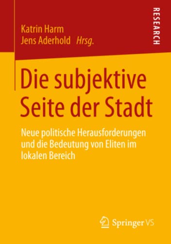 Die subjektive Seite der Stadt: Neue politische Herausforderungen und die Bedeutung von Eliten im lokalen Bereich