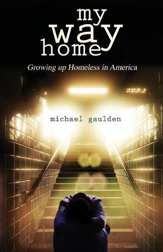 Michael Gaulden My Way Home, Growing Up Homeless In America