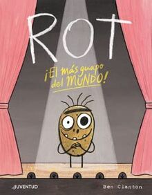 Rot, el más guapo del mundo: El Más Guapo Del Mundo! / the Cutest in the World (ALBUMES ILUSTRADOS)