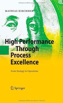 High Performance Through Process Excellence: From Strategy to Operations: Turning Strategy into Operations - Smart and Fast