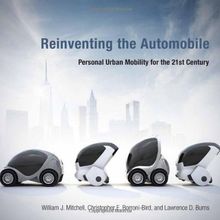 Reinventing the Automobile: Personal Urban Mobility for the 21st Century