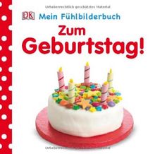 Mein Fühlbilderbuch: Zum Geburtstag!: ab 6 Monate