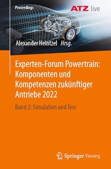 Experten-Forum Powertrain: Komponenten und Kompetenzen zukünftiger Antriebe 2022: Band 2: Simulation und Test (Proceedings)