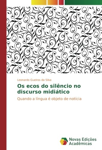 Os ecos do silêncio no discurso midiático: Quando a língua é objeto de notícia