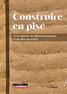 Construire en pisé : prescriptions de dimensionnement et de mise en oeuvre