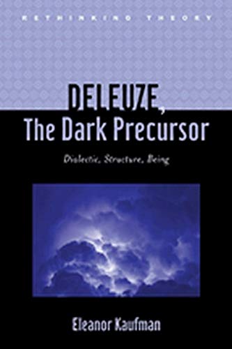 Deleuze, The Dark Precursor: Dialectic, Structure, Being (Rethinking Theory)