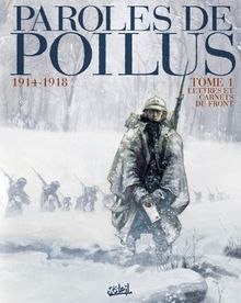 Paroles de poilus : 1914-1918. Vol. 1. Lettres et carnets du front