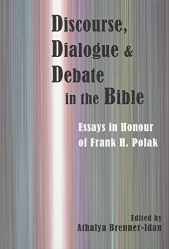 Discourse, Dialogue, and Debate in the Bible: Essays in Honour of Frank H. Polak (Hebrew Bible Monographs)
