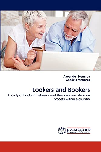 Lookers and Bookers: A study of booking behavior and the consumer decision process within e-tourism