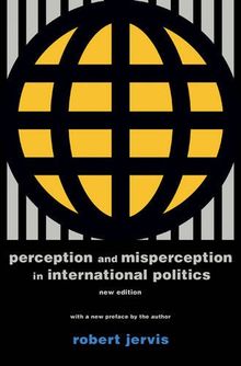 Perception and Misperception in International Politics (Center for International Affairs, Harvard University)