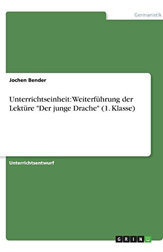 Unterrichtseinheit: Weiterführung der Lektüre Der junge Drache (1. Klasse)