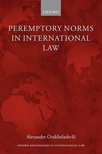 Peremptory Norms in International Law (Oxford Monographs in International Law)