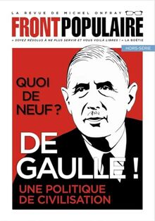 Front populaire, hors-série, n° 4. Quoi de neuf ? : De Gaulle ! : une politique de civilisation