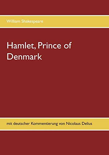 Hamlet, Prince of Denmark: mit deutscher Kommentierung von Nicolaus Delius