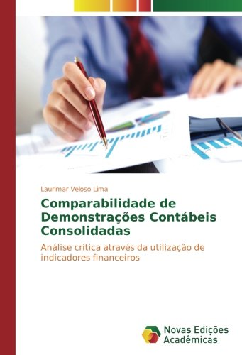 Comparabilidade de Demonstrações Contábeis Consolidadas: Análise crítica através da utilização de indicadores financeiros