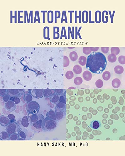HEMATOPATHOLOGY Q BANK: BOARD-STYLE REVIEW