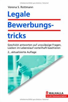 Legale Bewerbungstricks: Geschickt antworten auf unzulässige Fragen. Lücken im Lebenslauf kaschieren