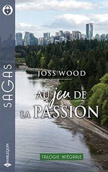 Au jeu de la passion : trilogie intégrale