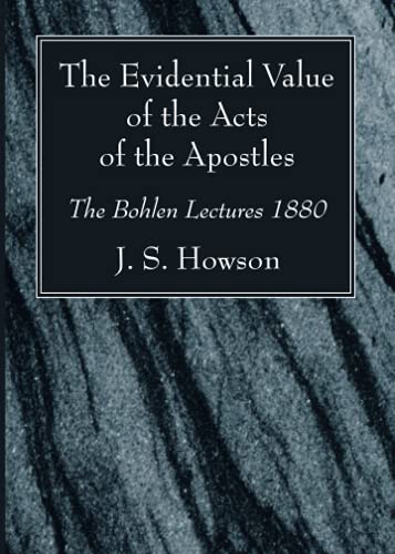The Evidential Value of the Acts of the Apostles: The Bohlen Lectures 1880