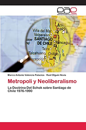 Metropoli y Neoliberalismo: La Doctrina Del Schok sobre Santiago de Chile 1976-1990