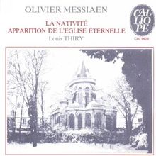 Messiaen: La Nativite / Apparition de l'eglise eternelle