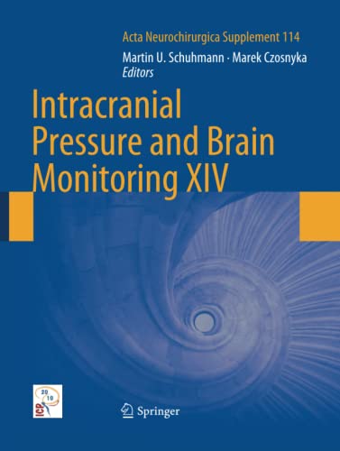 Intracranial Pressure and Brain Monitoring XIV (Acta Neurochirurgica Supplement, Band 114)